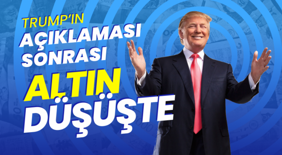 Trump'ın Sert Açıklamaları Altını Düşürdü! 4 Mart Piyasa Verileri