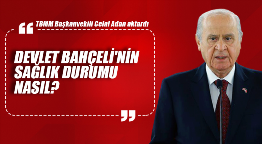 Devlet Bahçeli'nin Sağlık Durumu Hakkında Açıklama